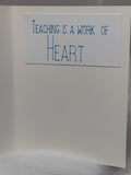 Teaching is a Work of Heart Card